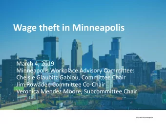 Wage theft in Minneapolis  March 4, 2019  Minneapolis Workplace Advisory Committee:  Chelsie