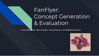 FanFlyer:  Concept Generation  &amp; Evaluation  Travis Byakeddy, Steve Sorden, Corey Marcum, and