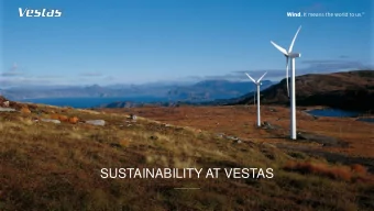 SUSTAINABILITY AT VESTAS  SUSTAINABILITY IN EVERYTHING WE DO  Carbon neutral company by 2030