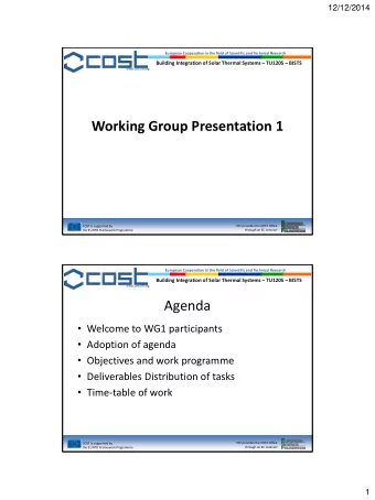 Working Group Presentation 1  COST is supported by  ESF provides the COST Office  the EU RTD