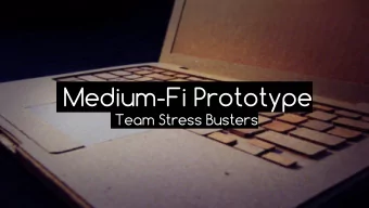 Medium-Fi Prototype  Team Stress Busters  Chillzone  Our Mission: To provide an easy-to-use source