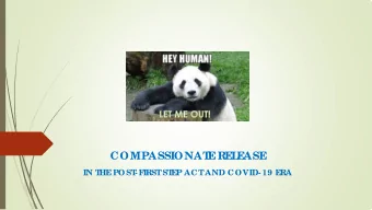 COMPASSIONAT  E  RE  L  E  ASE  IN T  HE  POST  - F  IRST  ST  E  P ACT  AND COVID- 19 E  RA  Go a