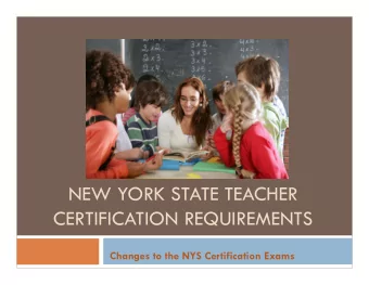 NEW YORK STATE TEACHER  CERTIFICATION REQUIREMENTS  Changes to the NYS Certification Exams  Initial