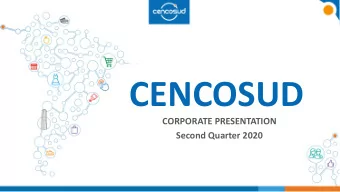 CENCOSUD  CORPORATE PRESENTATION  Second Quarter 2020  About Cencosud  Well Established Leading