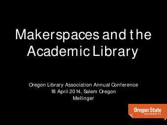 Academic Library  Oregon Library Association Annual Conference  1  8 April 201  4, Salem Oregon