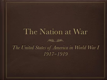 The Nation at War  The United States of  America in World War I 1917  1919  The United States in