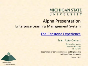 Alpha Presentation  Enterprise Learning Management System  The Capstone Experience  Team