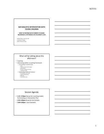 Session'Agenda'  1:15;*2:45pm* Recap'the'coaching'model,'  FormulaOng'an'IntervenOon'Plan'