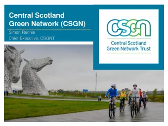 Central Scotland  Green Network (CSGN)  Simon Rennie  Chief Executive, CSGNT  Northern Ireland