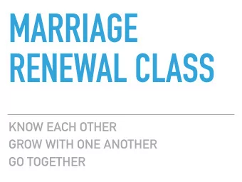 MARRIAGE  RENEWAL CLASS  KNOW EACH OTHER  GROW WITH ONE ANOTHER  GO TOGETHER  KNOW EACH OTHER