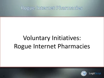 Voluntary Initiatives:  Rogue Internet Pharmacies Legit Script  122  122  A Quick Introduction to