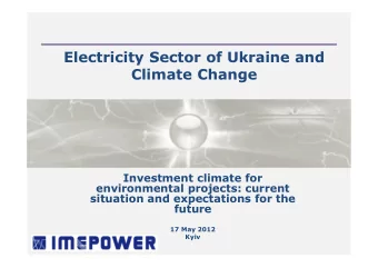 Electricity Sector of Ukraine and  Climate Change  Investment climate for  environmental projects: