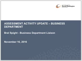 ASSESSMENT ACTIVITY UPDATE  BUSINESS  DEPARTMENT  Bral Spight - Business Department Liaison