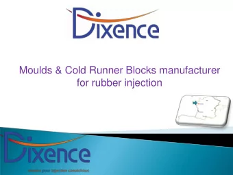 for rubber injection  Since almost 15 years  Dixence has been manufacturing  nearly 300 cold