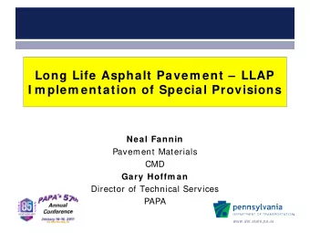 Long Life Asphalt Pavem ent  LLAP  I m plem entation of Special Provisions  Neal Fannin
