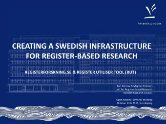 CREATING A SWEDISH INFRASTRUCTURE  FOR REGISTER-BASED RESEARCH  REGISTERFORSKNING.SE &amp; REGISTER