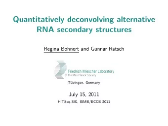 Quantitatively deconvolving alternative  RNA secondary structures  Regina Bohnert and Gunnar R