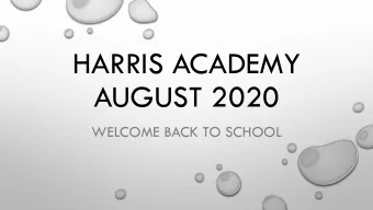 AUGUST 2020  WELCOME BACK TO SCHOOL  CONTENT OF PRESENTATION  THE FOLLOWING SLIDES ARE DESIGNED  TO