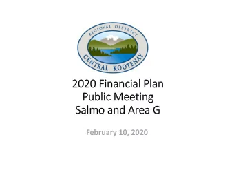 2020 Financial Plan  Public Meeting  Salmo and Area G  February 10, 2020  Agenda  Summary of