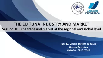 THE EU TUNA INDUSTRY AND MARKET  Session III: Tuna trade and market at the regional and global