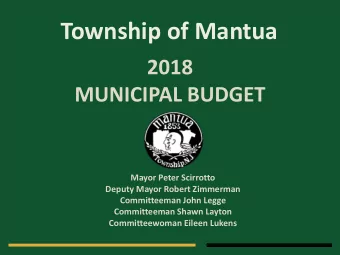 Township of Mantua  2018  MUNICIPAL BUDGET  Mayor Peter Scirrotto  Deputy Mayor Robert Zimmerman