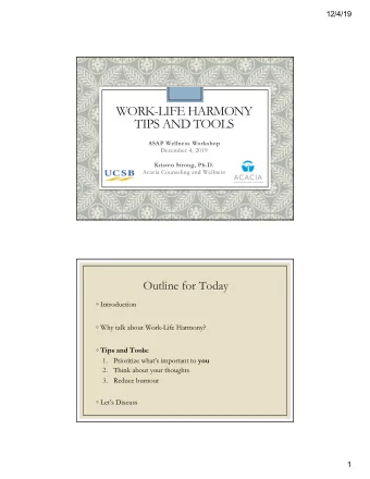 WORK-LIFE HARMONY  TIPS AND TOOLS  ASAP Wellness Workshop  December 4, 2019  Kristen Strong, Ph.D.