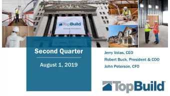 Second Quarter  Jerry Volas, CEO  Robert Buck, President &amp; COO  August 1, 2019  John Peterson,
