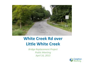 White Creek Rd over Little White Creek Bridge Replacement Project Public Meeting April 16, 2013