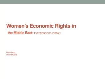 Womens Economic Rights in the Middle East: EXPERIENCE OF JORDAN  Reem Aslan  Denmark 2018