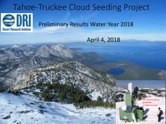 Tahoe-Truckee Cloud Seeding Project  Preliminary Results Water Year 2018  April 4, 2018  1  DRI