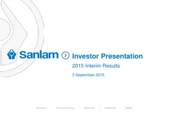 Investor Presentation  2015 Interim Results  3 September 2015  The Sanlam strategy  Operating