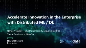 Accelerate Innovation in the Enterprise  Solutions and Reference  with Distributed ML / DL