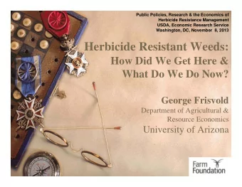 Herbicide Resistant Weeds:  How Did We Get Here &amp;  What Do We Do Now?  George Frisvold