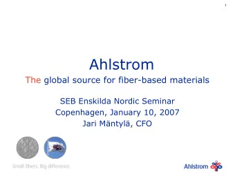Ahlstrom  The global source for fiber-based materials  SEB Enskilda Nordic Seminar  Copenhagen,