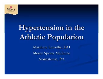 Hypertension in the  Hypertension in the  Athletic Population  Athletic Population  Matthew