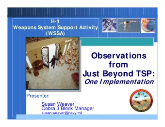 Observations  from  Just Beyond TSP:  One I mplementation  Presenter:  Susan Weaver  Cobra 3 Block