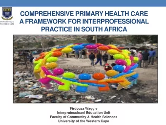 PRACTICE IN SOUTH AFRICA  Firdouza Waggie  Interprofessioanl Education Unit  Faculty of Community