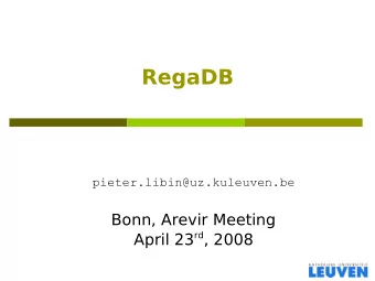 RegaDB  pieter.libin@uz.kuleuven.be  Bonn, Arevir Meeting April 23 rd , 2008  Introduction  RegaDB