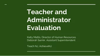 Teacher and  Administrator  Evaluation  Kelly Mattis, Director of Human Resources  Deborah Sarmir,