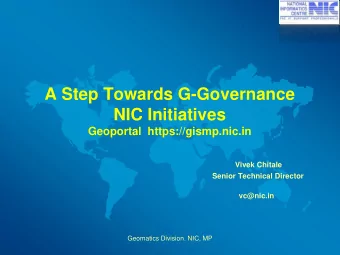 A Step Towards G-Governance  NIC Initiatives  Geoportal  https://gismp.nic.in  Vivek Chitale Senior