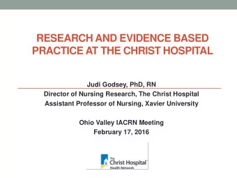 PRACTICE AT THE CHRIST HOSPITAL  Judi Godsey, PhD, RN  Director of Nursing Research, The Christ