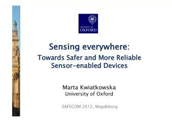 Sensing  ng everyw  ywhe  here  re:  Towa  owards  rds Safer and More Relia  iable  ble  Sensor