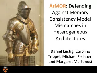 ArMOR :  Defending    Against  Memory    Consistency  Model    Mismatches  in