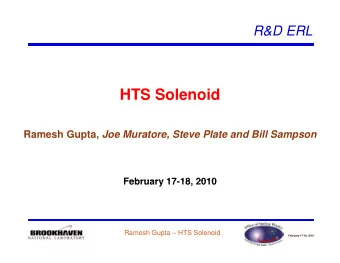 HTS Solenoid Ramesh Gupta, Joe Muratore, Steve Plate and Bill Sampson  February 17 18 2010