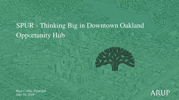 spur thinking big in downtown oakland opportunity hub