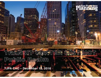 TRANSIT CENTER DISTRICT  Public Realm  TJPA CAC  December 13, 2016  Todays Presentation