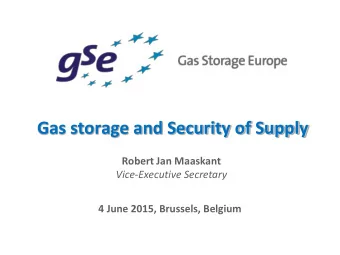 Gas storage and Security of Supply  Robert Jan Maaskant  Vice-Executive Secretary  4 June 2015,