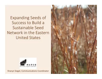 Expanding Seeds of  Success to Build a  Sustainable Seed  Network in the Eastern  United States