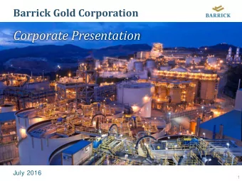 Corporate Presentation  July 2016  1  CAUTIONARY STATEMENT ON FORWARD-LOOKING INFORMATION  Certain