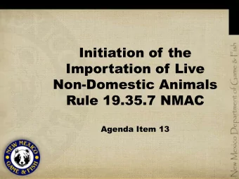 Initiation of the  Importation of Live  Non-Domestic Animals  Rule 19.35.7 NMAC  Agenda Item 13
